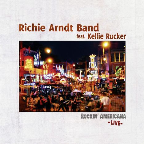 Richie Arndt &amp; Kellie Rucker: Rockin' Americana: Live, CD