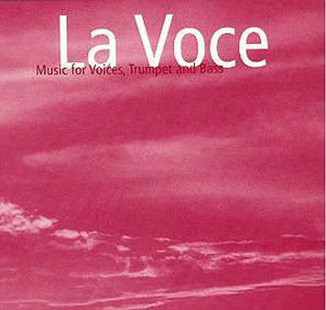 La Voce: Music For Voices, Trumpet &amp; Bass, CD