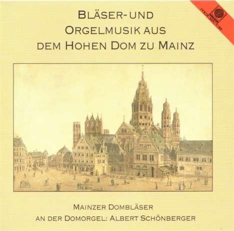 Mainzer Dombläser - Bläser- und Orgelmusik aus dem Hohen Dom zu Meinz, CD