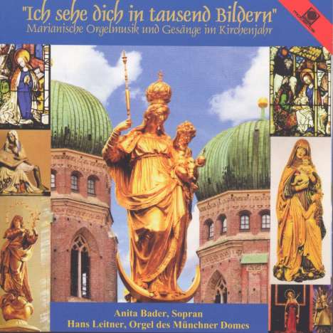 Anita Bader - Ich sehe dich in tausend Bildern (Marianische Gesänge &amp; Orgelmusik im Kirchenjahr), CD