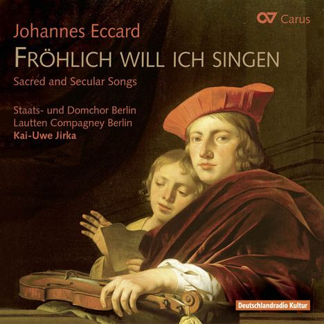 Johannes Eccard (1553-1611): Geistliche &amp; weltliche Lieder "Fröhlich will ich singen", CD