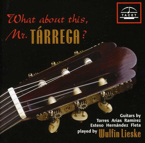 Wulfin Lieske - What about this,Mr.Tarrega?, CD
