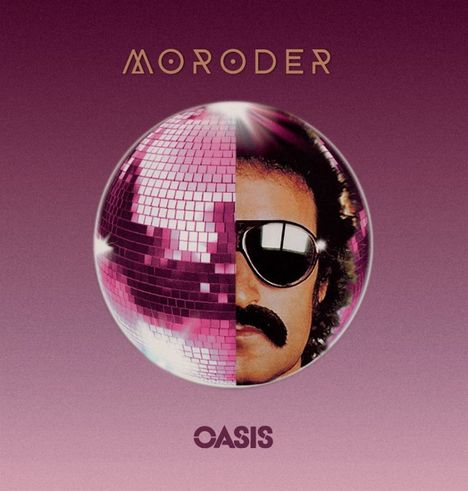 Text "MORODER" oben, "OASIS" unten. Illustration mit halber Diskokugel, halbes Gesicht mit Sonnenbrille und Schnurrbart.