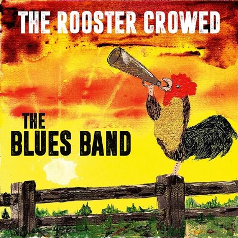 The Blues Band: The Rooster Crowed (180g), LP