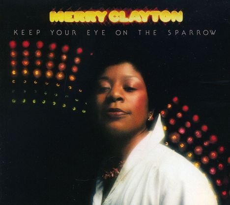Merry Clayton: Keep Your Eye On The Sparrow, CD