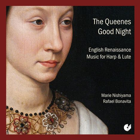 Marie Nishiyama &amp; Rafael Bonavita - The Queenes Good Night (Englische Renaissance-Musik), CD