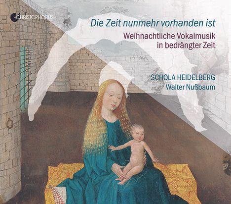 Schola Heidelberg - Die Zeit nunmehr vorhanden ist, CD