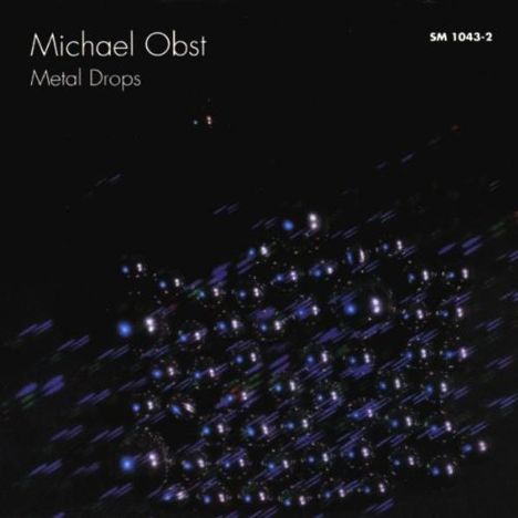 Michael Obst (geb. 1955): Metal Drops (Electronic Music), CD