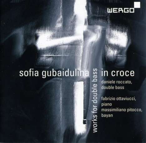 Sofia Gubaidulina (geb. 1931): In Croce für Kontrabass &amp; Bayan, CD