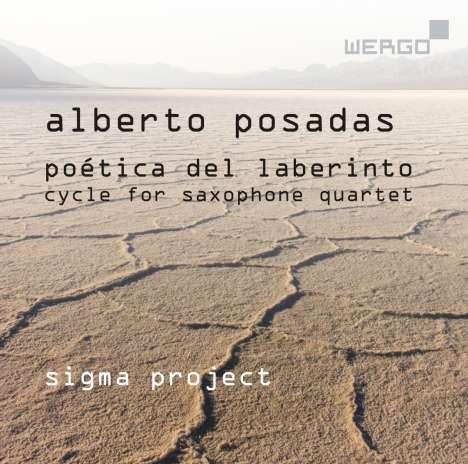 Alberto Posadas (geb. 1967): Zyklus für Saxophonquartett "Poetica del Laberinto", CD