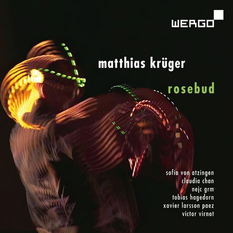 Ein dynamisches Muster aus Lichtspuren; oben steht "WERGO", darunter "matthias krüger" und "rosebud" in unterschiedlichen Farben.