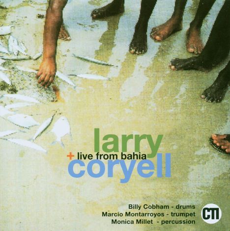 Larry Coryell (1943-2017): Live From Bahia, CD