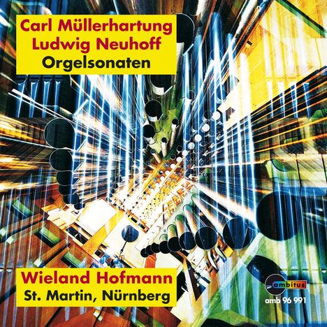 Text: Carl Müllerhartung, Ludwig Neuhoff, Orgelsonaten, Wieland Hofmann, St. Martin, Nürnberg. Hintergrund: bunte Orgelpfeifen.