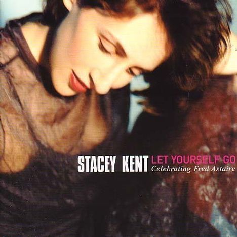 Stacey Kent (geb. 1968): Let Yourself Go (LP + 45 RPM Bonus-LP), 2 LPs
