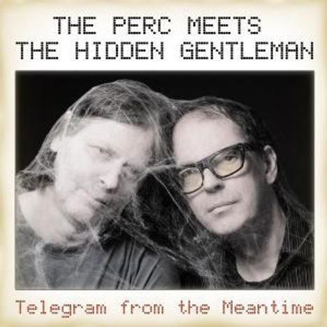 The Perc Meets The Hidden Gentleman: Telegram From The Meantime, CD