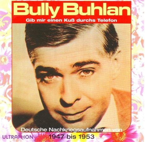 Bully Buhlan: Gib mir einen Kuss durchs Telefon, CD