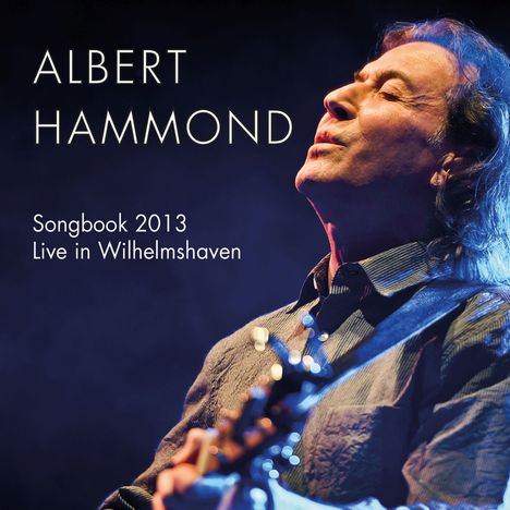 Albert Hammond: Songbook 2013: Live In Wilhelmshaven, 2 CDs