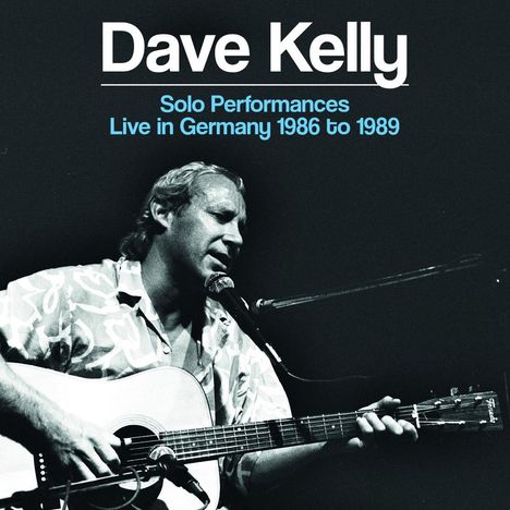 Dave Kelly: Solo Performances: Live In Germany 1986 To 1989, 2 CDs