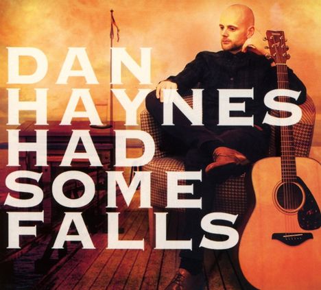 Dan Haynes: Had Some Falls, CD