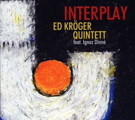 Ed Kröger (geb. 1943): Interplay, CD