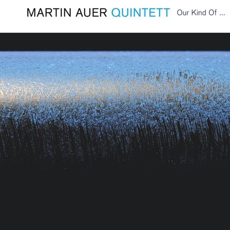 Martin Auer (geb. 1976): Our Kind Of..., CD