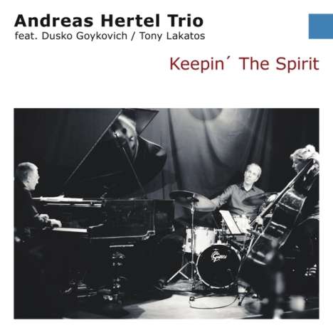 Andreas Hertel, Dusko Goykovich &amp; Tony Lakatos: Keepin' The Spirit, CD