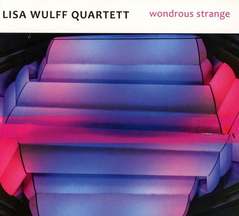 Lisa Wulff (geb. 1990): Wondrous Strange, CD