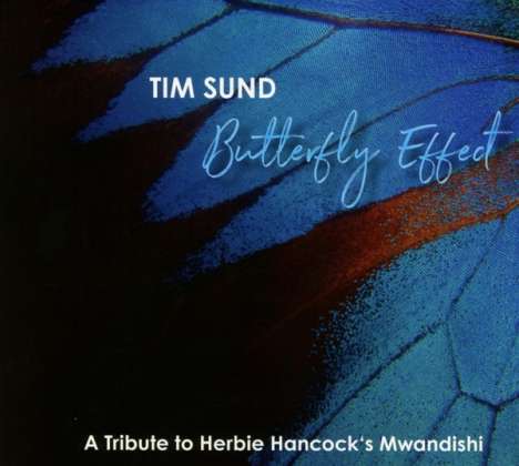 Tim Sund: Butterfly Effect: A Tribute To Herbie Hancock's Mwandishi, CD