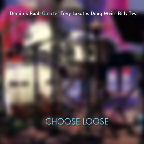 Dominik Raab: Choose Loose, CD