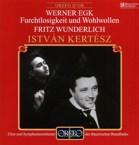 Werner Egk (1901-1983): Furchtlosigkeit &amp; Wohlwollen für Tenor,Chor,Orchester, CD