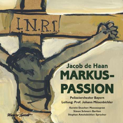 Jacob de Haan (geb. 1959): Markus-Passion für Mezzosopran, Bariton, Strecher &amp; Sinfonisches Blasorchester, CD