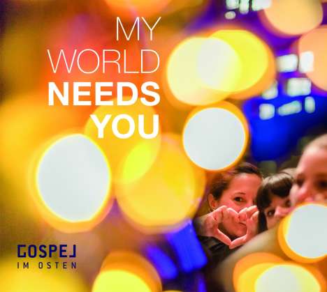 Gospel Im Osten: My World Needs You, CD