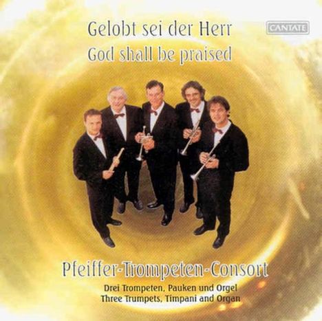 Pfeiffer-Trompeten-Consort - Gelobt sei der Herr, CD