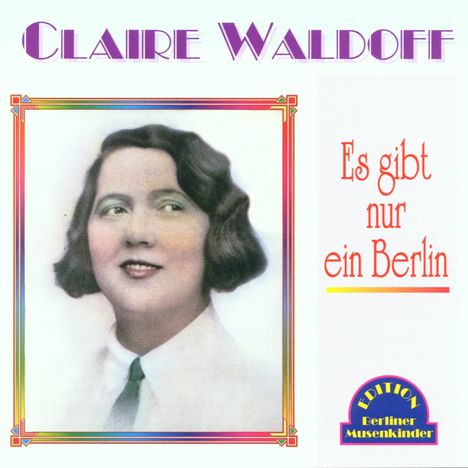 Claire Waldoff: Es gibt nur ein Berlin, CD