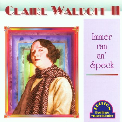 Claire Waldoff: Immer ran an' Speck, CD