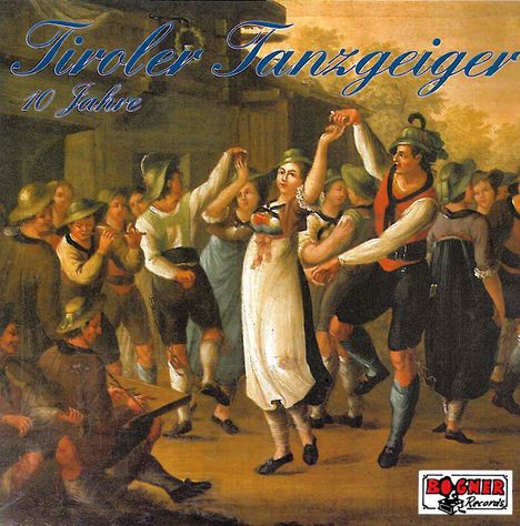 Tiroler Tanzgeiger: 10 Jahre, CD