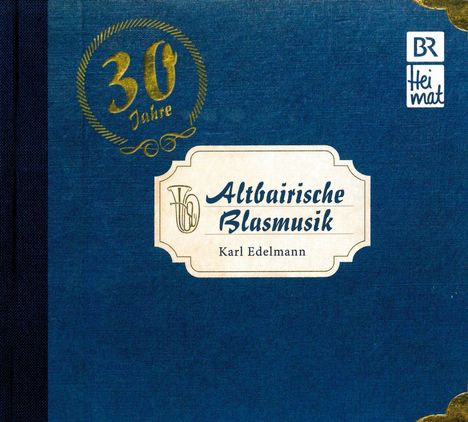 Karl Edelmann: Altbairische Blasmusik: 30 Jahre, CD