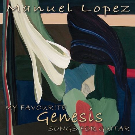 „Manuel Lopez: My Favourite Genesis Songs for Guitar“ in geschwungener Schrift. Abstrakte Farben und Formen.