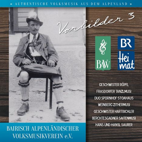 BR-Heimat &amp; Bairi. Alpenl. Volksmusikver: Vorbilder 3, CD