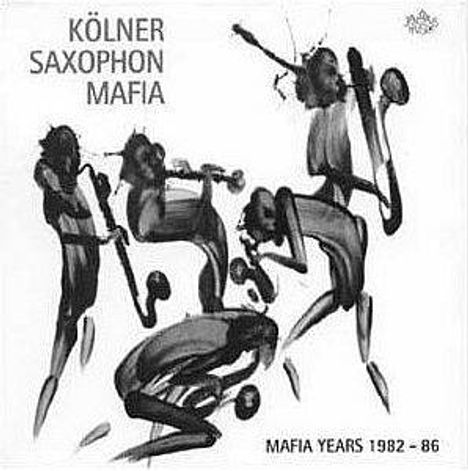 Kölner Saxophon Mafia: Mafia Years 1982 - 86, CD