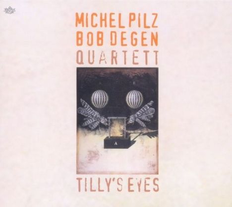 Michel Pilz &amp; Bob Degen: Tilly's Eyes, CD