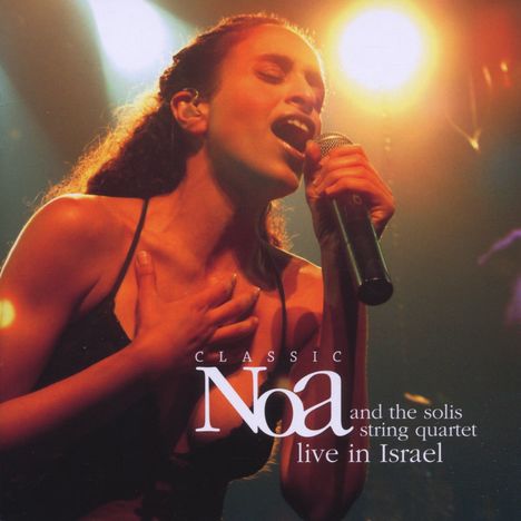 Noa (Nini Achinoam): Classic Noa And The Solis String Quartet - Live In Israel, CD