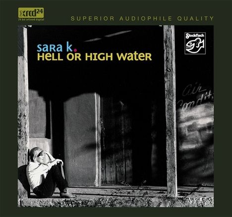Sara K.: Hell Or High Water (XRCD24), XRCD
