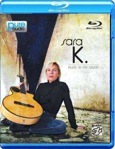 Sara K.: Made In The Shade (Blu-ray Audio), Blu-ray Audio