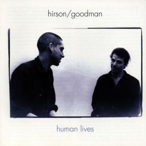 Hirson/Goodman: Human Lives, CD