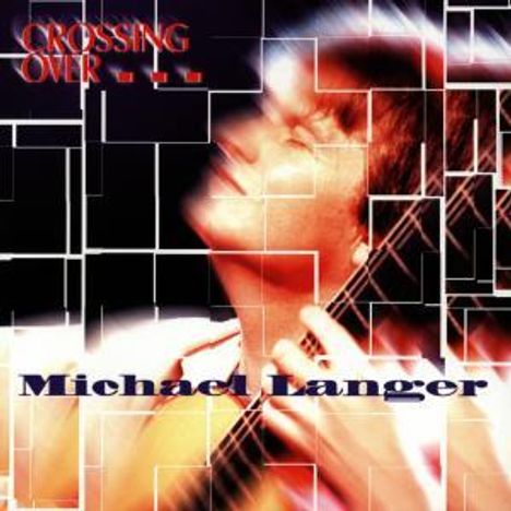 Michael Langer: Crossing Over ..., CD