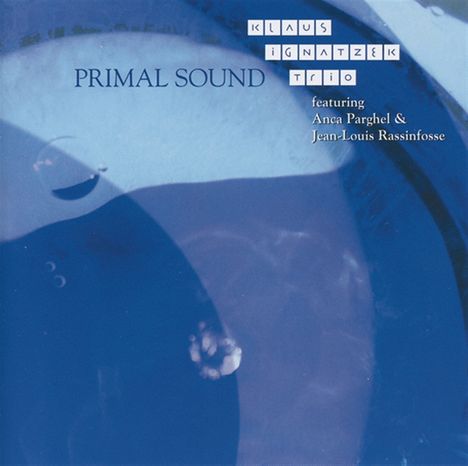 Klaus Ignatzek (geb. 1954): Primal Sound, CD