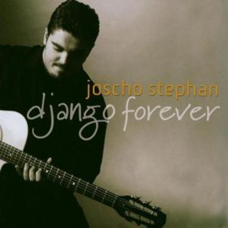 Joscho Stephan (geb. 1979): Django Forever, CD