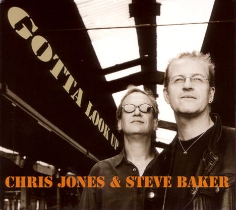 Steve Baker &amp; Chris Jones: Gotta Look Up, CD