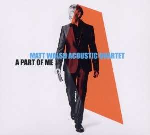 Matt Walsh: A Part Of Me, CD